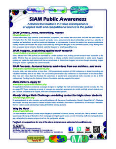 SIAM Public Awareness Activities that illustrate the value and importance of applied math and computational science to the public: SIAM Connect…news, networking, nuance	 connect.siam.org SIAM’s online news page conne