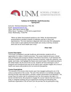 Syllabus for PADM 566: Health Economics Spring 2015 Instructor: Nicholas Edwardson, PhD, MS Email:  Office: 3042 Social Science Bldg Office Hours: Tuesdays, 2-4 PM and by appointment