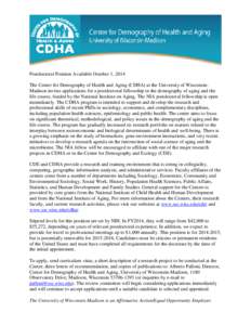 Postdoctoral Position Available October 1, 2014 The Center for Demography of Health and Aging (CDHA) at the University of WisconsinMadison invites applications for a postdoctoral fellowship in the demography of aging and