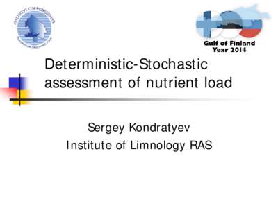 Deterministic-Stochastic assessment of nutrient load Sergey Kondratyev Institute of Limnology RAS  The goals of this study: