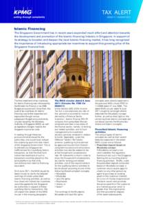 TAX ALERT ISSUE 17 | AUGUST 2011 Islamic Financing The Singapore Government has in recent years expended much effort and attention towards the development and promotion of the Islamic financing industry in Singapore. In 