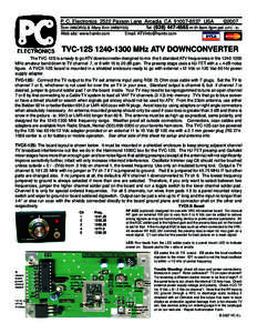 P. C. Electronics 2522 Paxson Lane Arcadia CA[removed]USA ©2007 Tom (W6ORG) & Mary Ann (WB6YSS) Tel: ([removed]m-th 8am-5pm pst (UTC - 8) Web site: www.hamtv.com