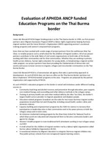 Evaluation of APHEDA ANCP funded Education Programs on the Thai Burma border Background: Union Aid Abroad APHEDA began funding project on the Thai Burma border in 1996, our first project partners were Migrant Assistance 