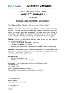 NOTICE TO MARINERS PORT OF CLARENCE RIVER (YAMBA) NOTICE TO MARINERS 011 of 2013 Sewerage outfall established – Clarence River