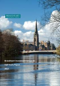 Braveheart Investment Group plc Half-Yearly Report 2013 Our business is all about financing small and medium