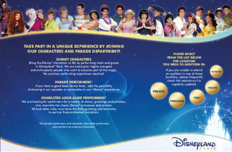 Take part in a unique experience by joining our characters and parade department! Disney Characters Bring the Disney® characters to life by performing meet and greets in Disneyland® Paris. We are looking for highly ene