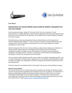 Press Release  Experimentica Ltd. licenses Akimba mouse model for diabetic retinopathy from Lions Eye Institute Perth, Australia and Kuopio, Finland, 18th December 2014: The Lions Eye Institute (LEI) and Experimentica Lt
