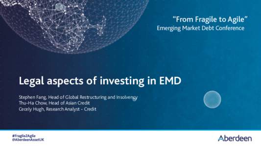Legal aspects of investing in EMD Stephen Fang, Head of Global Restructuring and Insolvency Thu-Ha Chow, Head of Asian Credit Cecely Hugh, Research Analyst - Credit  China – cross border structures and considerations