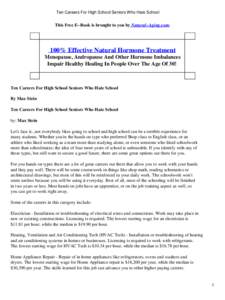 Ten Careers For High School Seniors Who Hate School  This Free E−Book is brought to you by Natural−Aging.com. 100% Effective Natural Hormone Treatment Menopause, Andropause And Other Hormone Imbalances