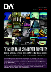 In partnership with  THE FASHION BRAND COMMUNICATOR COMPETITION VISUALIZING INSPIRATIONAL ELEMENTS FOR THE FASHION STYLIST AND VISUAL MERCHANDISER MASTER IN FASHION STYLING & VISUAL MERCHANDISING - FEBRUARY 2015 In a com