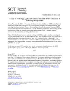 FOR IMMEDIATE RELEASE  Society of Toxicology Applauds Center for Scientific Review’s Creation of Toxicology Study Section Reston, Va.; June 26, 2014 — Yesterday, the Center for Scientific Review (CSR) at the National