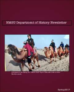 NMSU Department of History Newsletter  Participants in the Spring 2017 NMSU FLIP Trip to China take a ride on some Bactrian camels.  Spring 2017