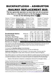 BUCKFASTLEIGH – ASHBURTON RAILWAY REPLACEMENT BUS The bus generally operates on most (but not all) occasions when there is a Special Event on the South Devon Railway. It runs on the following dates in 2015 :-