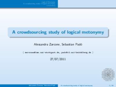 Logical Metonymy A crowdsourcing study of logical metonymy Conclusions A crowdsourcing study of logical metonymy Alessandra Zarcone, Sebastian Pad´