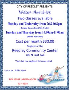 CITY OF REEDLEY PRESENTS:  Water Aerobics Two classes available Monday and Wednesday from 7:45-8:45pm (Evening Classes offered May-October)