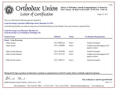 August 31, 2017  This is to certify that the following product(s) prepared by Grain Processing Corporation, 1600 Oregon Street, Muscatine, IAat the following facilitie(s) are under the supervision of the Kashruth 