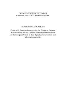 OPEN INVITATION TO TENDER Reference EEAS-282-DIVSG3-SER-FWC TENDER SPECIFICATIONS Framework Contract in supporting the European External Action Service and the General Secretariat of the Council