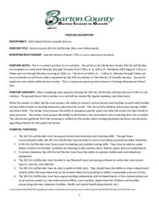 POSITION DESCRIPTION DEPARTMENT: 20th Judicial District Juvenile Services POSITION TITLE: Barton County JIAS On-Call Worker (Non Law Enforcement) REPORTING RELATIONSHIP: Juvenile Services Director (This is a non-supervis