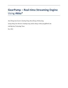    GearPump	
  –	
  Real-­‐time	
  Streaming	
  Engine	
   Using	
  Akka*	
  	
   	
   Sean	
  Zhong,	
  Kam	
  Kasravi,	
  Huafeng	
  Wang,	
  Manu	
  Zhang,	
  Weihua	
  Jiang	
  