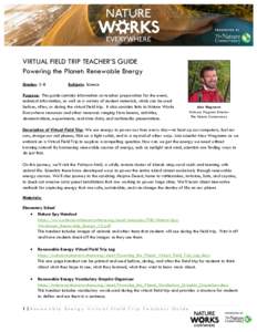 VIRTUAL FIELD TRIP TEACHER’S GUIDE Powering the Planet: Renewable Energy Grades: 3-8 Subjects: Science