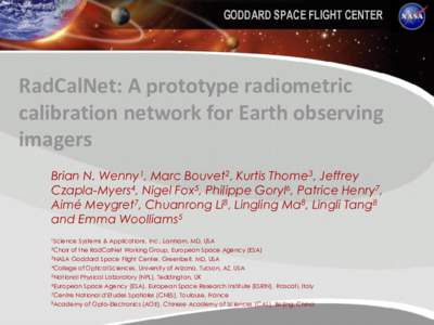 GODDARD SPACE FLIGHT CENTER  RadCalNet: A prototype radiometric calibration network for Earth observing imagers Brian N. Wenny1, Marc Bouvet2, Kurtis Thome3, Jeffrey