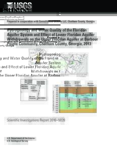 Prepared in cooperation with Consolidated Utilities LLC, Chatham County, Georgia  Hydrogeology and Water Quality of the Floridan Aquifer System and Effect of Lower Floridan Aquifer Withdrawals on the Upper Floridan Aquif
