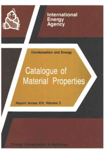 IEA - ANNEX XIV : CONDENSATION AND ENERGY  Volume 3 Catalogue of Material Properties