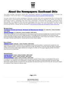 About the Newspapers: Southeast Ohio This guide provides information about Ohio newspapers digitized for Chronicling America. To access the newspapers, click on the titles or visit www.ohiohistoryhost.org/ohiomemory/odnp