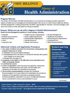 MSU BILLINGS Master of Health Administration Program Mission The mission of the Master of Health Administration is to provide the knowledge and skills required for