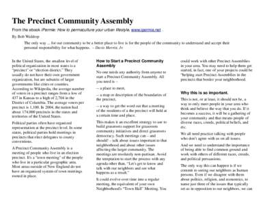 The Precinct Community Assembly From the ebook iPermie: How to permaculture your urban lifestyle, www.ipermie.net . By Bob Waldrop The only way ... for our community to be a better place to live is for the people of the 