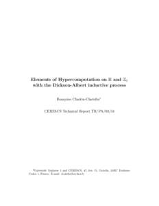 Elements of Hypercomputation on R and Z2 with the Dickson-Albert inductive process Fran¸coise Chaitin-Chatelin1 CERFACS Technical Report TR/PA[removed]Universit´