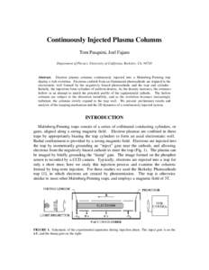 Continuously Injected Plasma Columns Tom Pasquini, Joel Fajans Department of Physics, University of California, Berkeley, CA, 94720 Abstract. Electron plasma columns continuously injected into a Malmberg-Penning trap dis