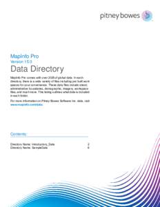MapInfo Pro Version 15.0 Data Directory MapInfo Pro comes with over 2GB of global data. In each directory, there is a wide variety of files including pre built work