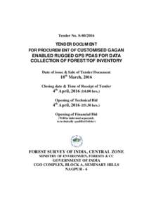Tender No. STENDER DOCUMENT FOR PROCUREMENT OF CUSTOMISED GAGAN ENABLED RUGGED GPS PDAS FOR DATA COLLECTION OF FOREST/TOF INVENTORY