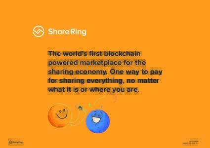 The world’s first blockchain powered marketplace for the sharing economy. One way to pay for sharing everything, no matter what it is or where you are.