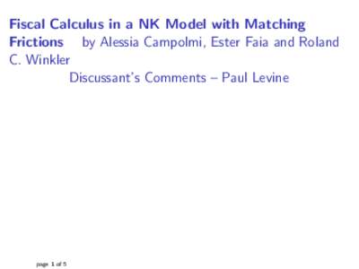 Fiscal Calculus in a NK Model with Matching Frictions by Alessia Campolmi, Ester Faia and Roland C. Winkler Discussant’s Comments – Paul Levine  page 1 of 5
