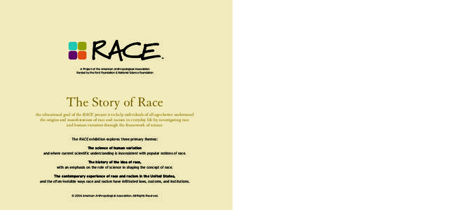 A Project of the American Anthropological Association Funded by the Ford Foundation & National Science Foundation The Story of Race the educational goal of the RACE project is to help individuals of all ages better under