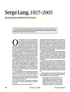 Serge Lang, 1927–2005 Jay Jorgenson and Steven G. Krantz Editor’s Note: This is the first part of a two-part article. In part two, which will appear in a later issue, the authors discuss the mathematical accomplishme