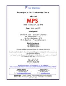 Invites you to Q1 FY16 Earnings Call of MPS Ltd Date: Tuesday, 21 July 2015 Time: 16:00 hrs (IST) Participants: