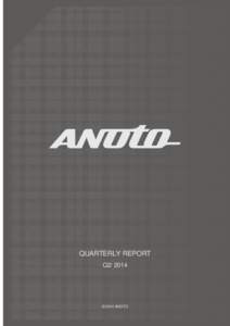 QUARTERLY REPORT Q2/ 2014 © 2014 ANOTO  QUARTERLY REPORT