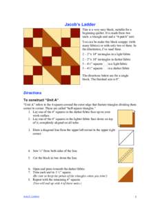 Jacob’s Ladder This is a very easy block, suitable for a beginning quilter. It is made from two units: a triangle unit and a “4-patch” unit. You can be make this block scrappy (with many fabrics) or with only two o