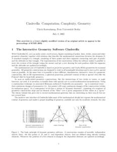 Cinderella: Computation, Complexity, Geometry Ulrich Kortenkamp, Freie Universit¨at Berlin July 2, 2002 This overview is a (very) slightly modified version of an original article to appear in the proceedings of ICMS 200