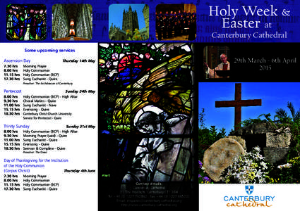 Holy Week & Easter at Canterbury Cathedral Some upcoming services Ascension Day