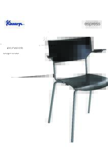 espress  espress Espress is a light and practical chair in plastic with a pure design. The chair is stackable and can be connected with a fitting as an option,