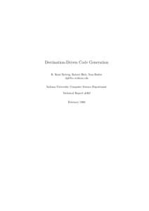Destination-Driven Code Generation R. Kent Dybvig, Robert Hieb, Tom Butler  Indiana University Computer Science Department Technical Report #302 February 1990
