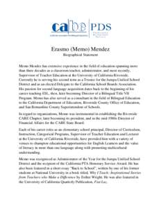Erasmo (Memo) Mendez Biographical Statement Memo Mendez has extensive experience in the field of education spanning more than three decades as a classroom teacher, administrator, and most recently, Supervisor of Teacher 