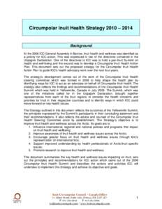 Circumpolar Inuit Health Strategy 2010 – 2014  Background At the 2006 ICC General Assembly in Barrow, Inuit health and wellness was identified as a priority for ICC action. This was expressed in two of the directives c