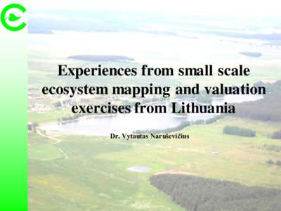 Experiences from small scale ecosystem mapping and valuation exercises from Lithuania Dr. Vytautas Naruševičius  Assessment design