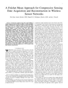 1  A Fr´echet Mean Approach for Compressive Sensing Date Acquisition and Reconstruction in Wireless Sensor Networks Wei Chen, Student Member, IEEE, Miguel R. D. Rodrigues, Member, IEEE, and Ian J. Wassell