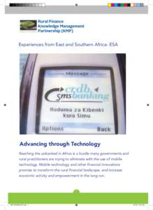 Experiences from East and Southern Africa- ESA  Advancing through Technology Reaching the unbanked in Africa is a hurdle many governments and rural practitioners are trying to eliminate with the use of mobile technology.